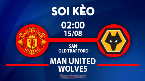 Soi kèo hot hôm nay 14/8: MU thắng kèo châu Á trận MU vs Wolves; Chủ nhà đè góc hiệp 1 trận Atletico Madrid vs Granada