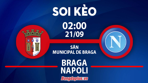 Soi kèo hot hôm nay 20/9: Mưa gôn trận Braga vs Napoli; Flamengo thắng kèo góc chấp trận Goias vs Flamengo