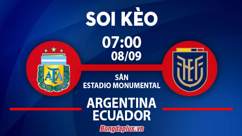 Soi kèo hot sáng nay 8/9: Ecuador thắng kèo châu Á trận Argentina vs Ecuador