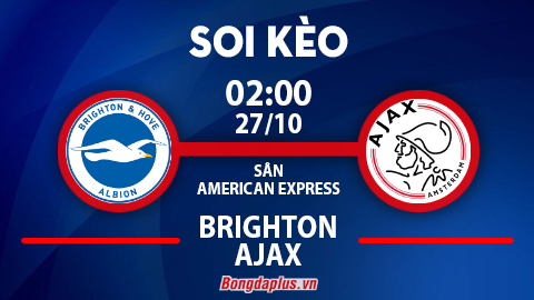 Soi kèo hot hôm nay 26/10: Tưng bừng trận Brighton vs Ajax, mưa phạt góc trận Molde vs Hacken