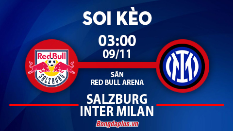 Soi kèo hot hôm nay 8/11: Chủ nhà thắng góc chấp trận RB Salzburg vs Inter Milan; Tài 1 ¾ trận Paranaense vs Fortaleza